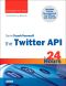 [Sams Teach Yourself Series 01] • Sams Teach Yourself the Twitter API in 24 Hours (Joanne Romanovich's Library)